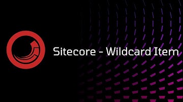 Sitecore - Wildcard Item