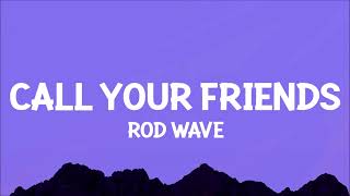 Rod Wave - Call Your Friends (Lyrics)