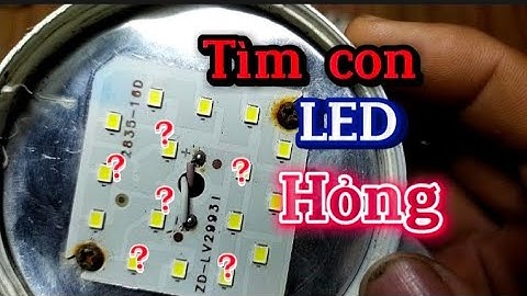 Hướng dẫn cách sửa bóng đèn led. Cách tìm con led hỏng trên mạch led rất đơn giản