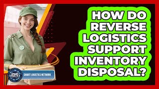 How Do Reverse Logistics Support Inventory Disposal?