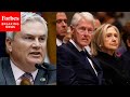 JUST IN: James Comer Open To Public Hearing, Says Clintons Contempt Motion 'Still On The Table'