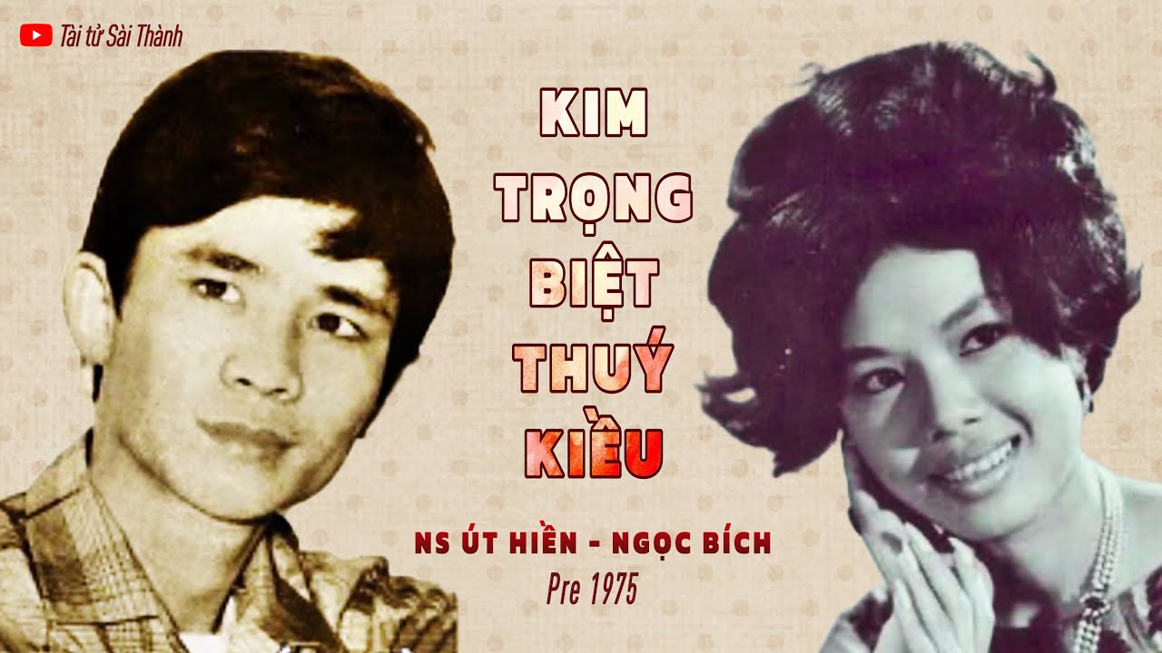 Vọng cổ xưa pre 1975 KIM TRỌNG BIỆT THUÝ KIỀU | Nghệ sĩ Út Hiền - Ngọc Bích