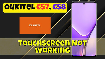 Oukitel C57, C58 Touchscreen Not Working? Here’s How to Fix It