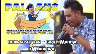 Om Aurora Palang 2016 - Tabir Kepalsuan - Gerry Mahesa