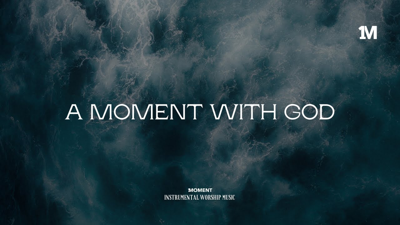 A MOMENT WITH GOD   Instrumental  Soaking worship Music  1Moment