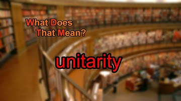 What does unitarity mean?