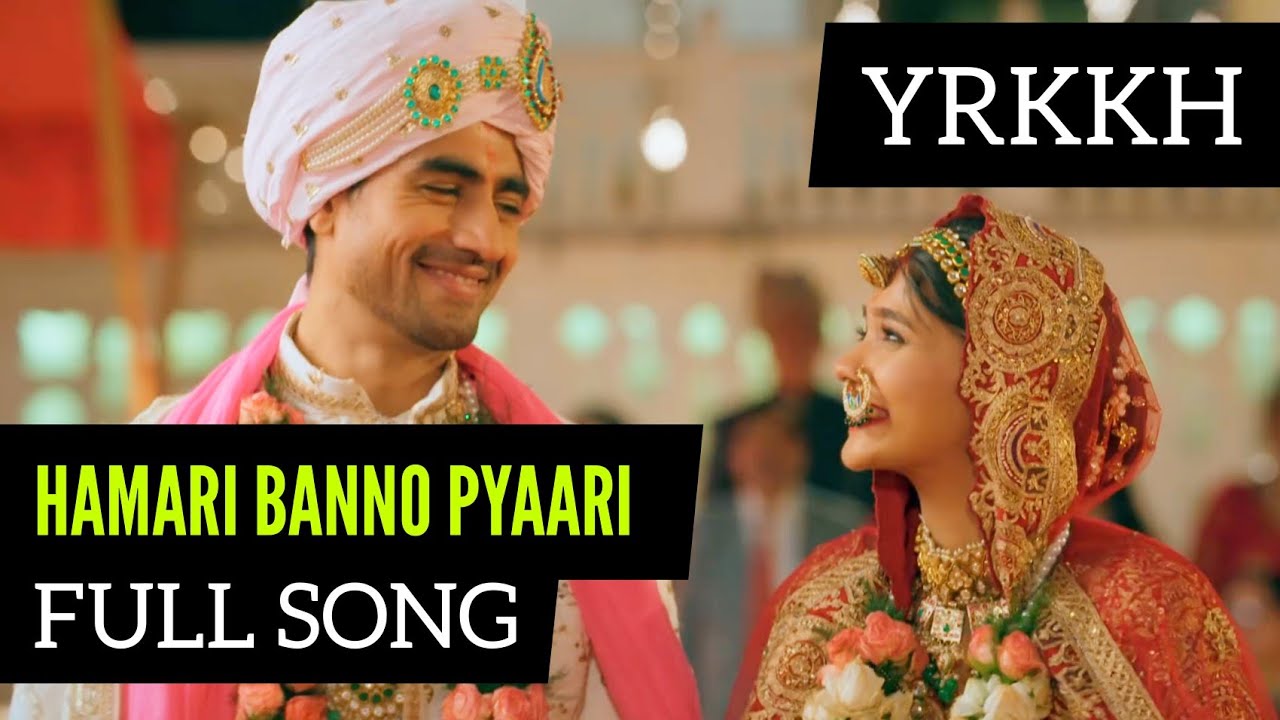 Hamari Banno Pyaari Full Song  Ep 578 575 S 67  YRKKH