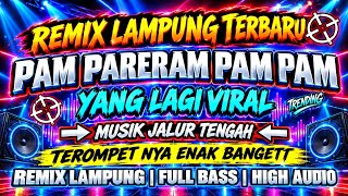 TEROMPET PARERAM PAM PAM ‼️VERSI REMIX LAMPUNG TERBARU ‼️ YANG VIRAL DI TIKTOK | REMIX 2026 MLYT