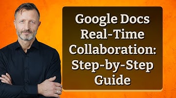 Google Docs Real-Time Collaboration: Step-by-Step Guide