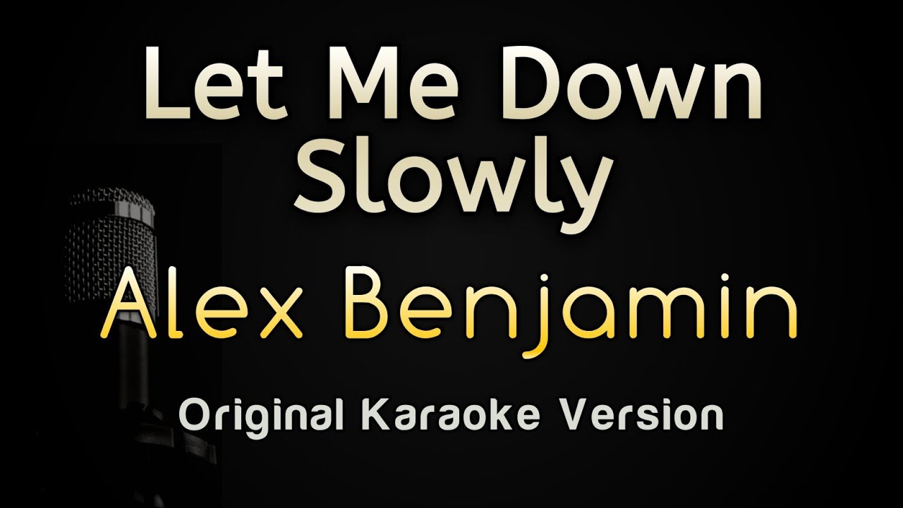 Let Me Down Slowly Karaoke Higher Key Let Me Down Slowly - Alec Benjamin (Karaoke Songs With Lyrics