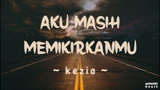 Kezia - Aku Masih Memikirakanmu | 1 Jam