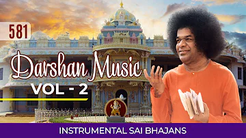 581 - Darshan Music   Instrumental Sai Bhajans Vol - 2 | Sri Sathya Sai Bhajans