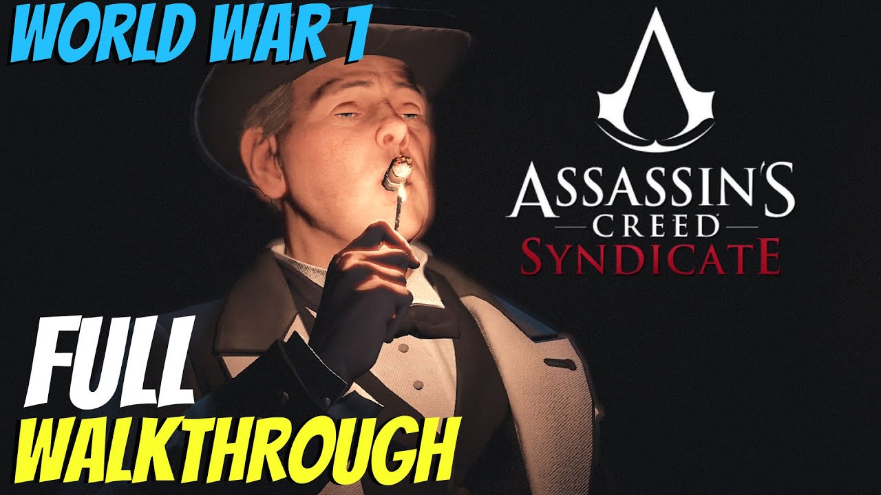 Assassin S Creed Syndicate World War 1 Full Walkthrough All Missions Secrets Gold Chests Youtube