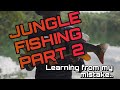 Jungle fishing part 2