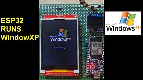 Wow ESP32 run Window XP