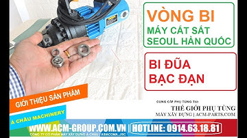 VÒNG BI, BI ĐŨA MÁY CẮT SẮT THỦY LỰC CẦM TAY HÀN QUỐC | PHỤ TÙNG MÁY CẮT SẮT HÀN QUỐC SEOUL HANDY