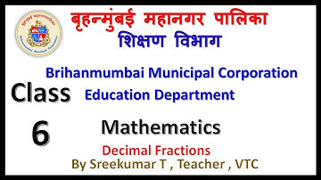 Class 6 Mathematics Decimal Fractions Part 1by BMC Edu VTC Teacher Sreekumar T