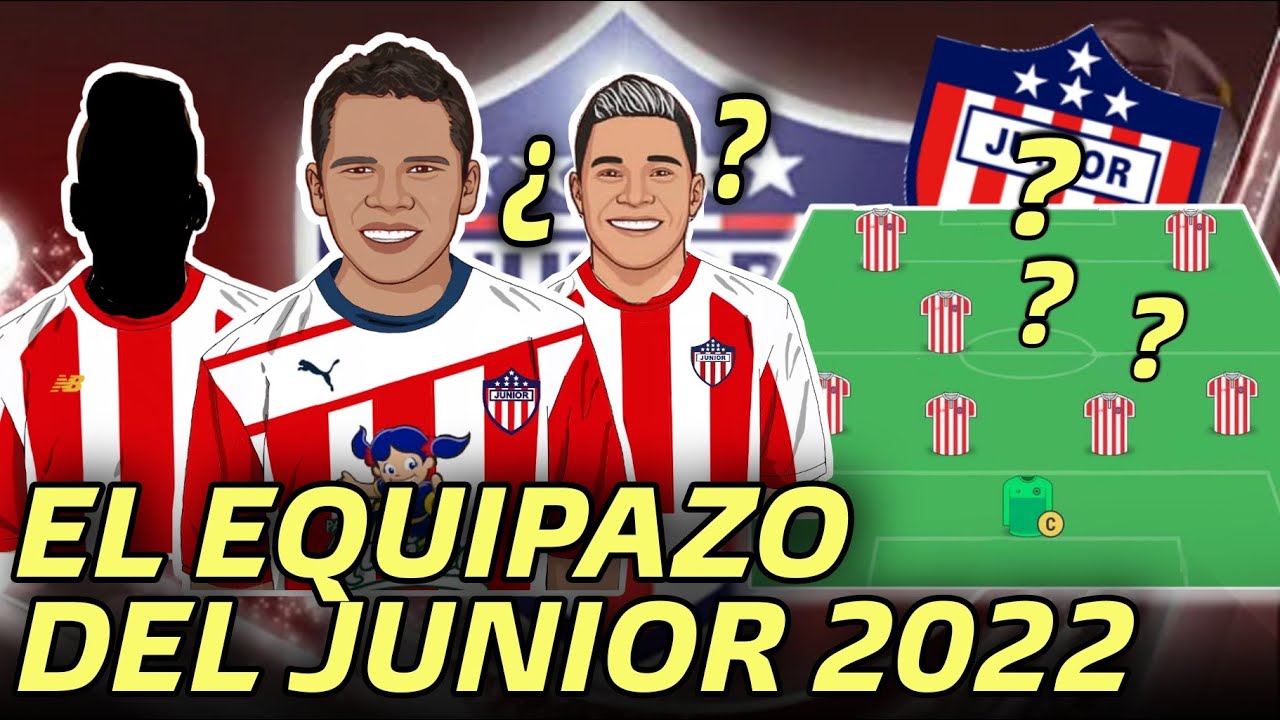 BOMBA JUNIOR DE BARRANQUILLA BUSCA REFUERZOS FICHAJES 2022 YouTube