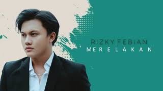 RIZKY FEBIAN - MERELAKAN ( Video Lirik )