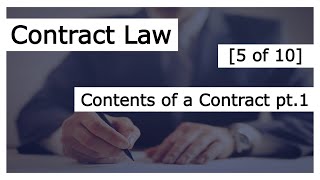 Contract Law [5 of 10]  Contents of a Contract pt1