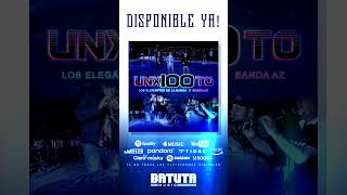 DISPONIBLE YA! "Unx100to" ELEGANTES DE LA BANDA@carloslopezpulido y @BandaAZoficial #shorts