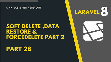 Laravel 8 Tutorial | Soft Delete ,Data Restore & ForceDelete Part 28