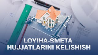 Toshkent Shahridagi Obyektlarning Loyiha-Smeta Hujjatlarini Kelishish Boyicha Videoqollanma