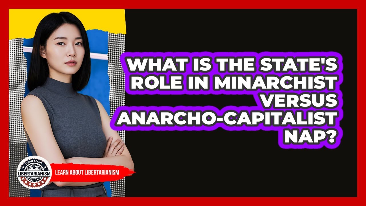 What Is The State's Role In Minarchist Versus Anarcho-Capitalist NAP?