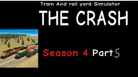 Train And rail yard Simulator THE CRASH S4 Part 5 (FINALE)