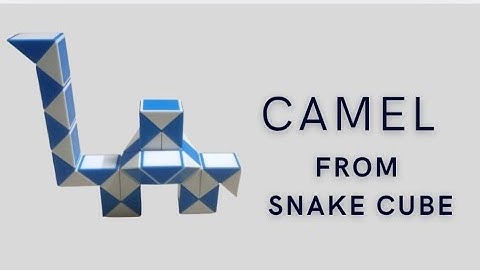 How to Make a Camel From Snake Cube 36 blocks