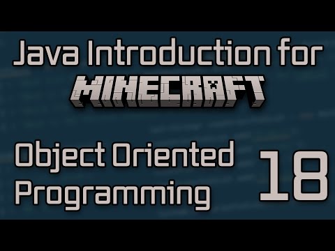 Java Introduction for Minecraft Modding (2023) - 18: Object Oriented Programming