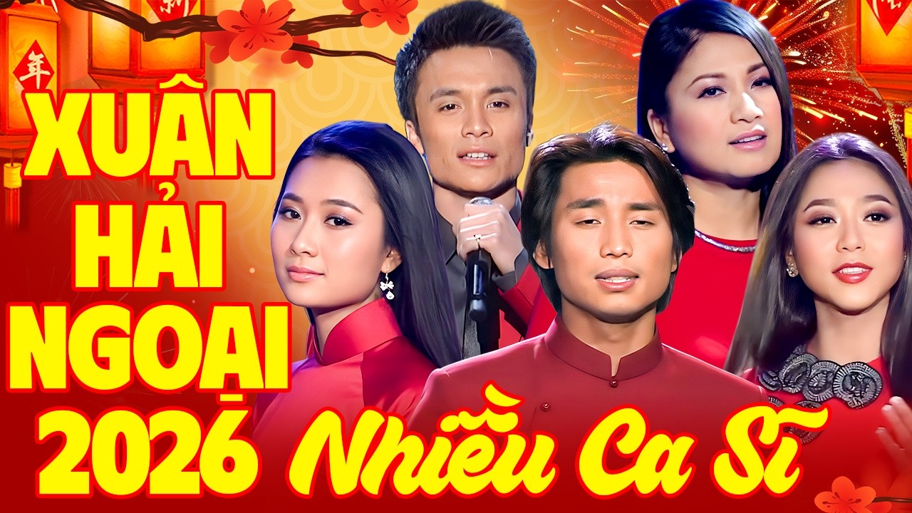 Đêm Xuân Hải Ngoại 2026 Nhiều Ca Sĩ - Nhạc Xuân 2026 Hay Nhất - MÙNG 2 TẾT XUÂN BÍNH NGỌ
