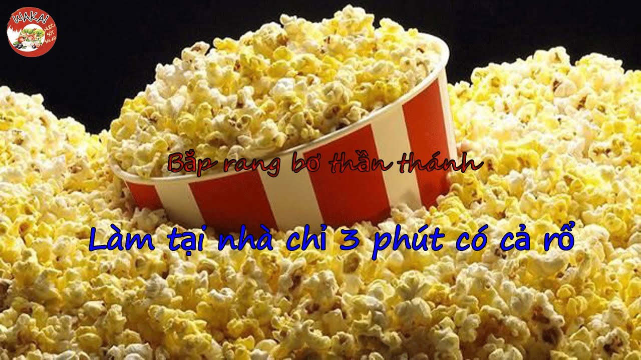 Cách làm bắp rang bơ ngon tuyệt vời tại nhà chỉ với 3 phút | Wakai Vlog ...