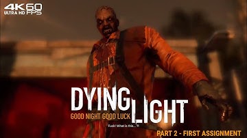 Dying Light Gameplay Walkthrough Part- 2 | First Assignment | 4K 60fps