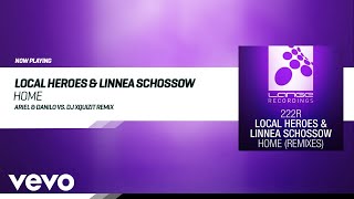 Linnea Schossow, Local Heroes - Home (Ariel & Danilo vs. DJ Xquizit Remix)