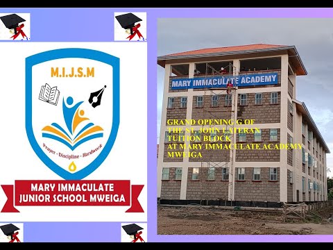 GRAND OPENING OF THE ST. JOHN LATERAN TUITION BLOCK AT MARY IMMACULATE ACADEMY MWEIGA