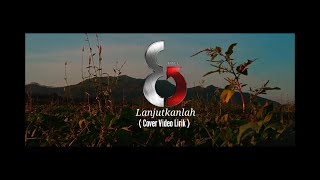 8 BALL - LANJUTKANLAH ( Cover Lirik Video )