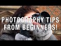 Tips on Photography from BEGINNER PHOTOGRAPHERS