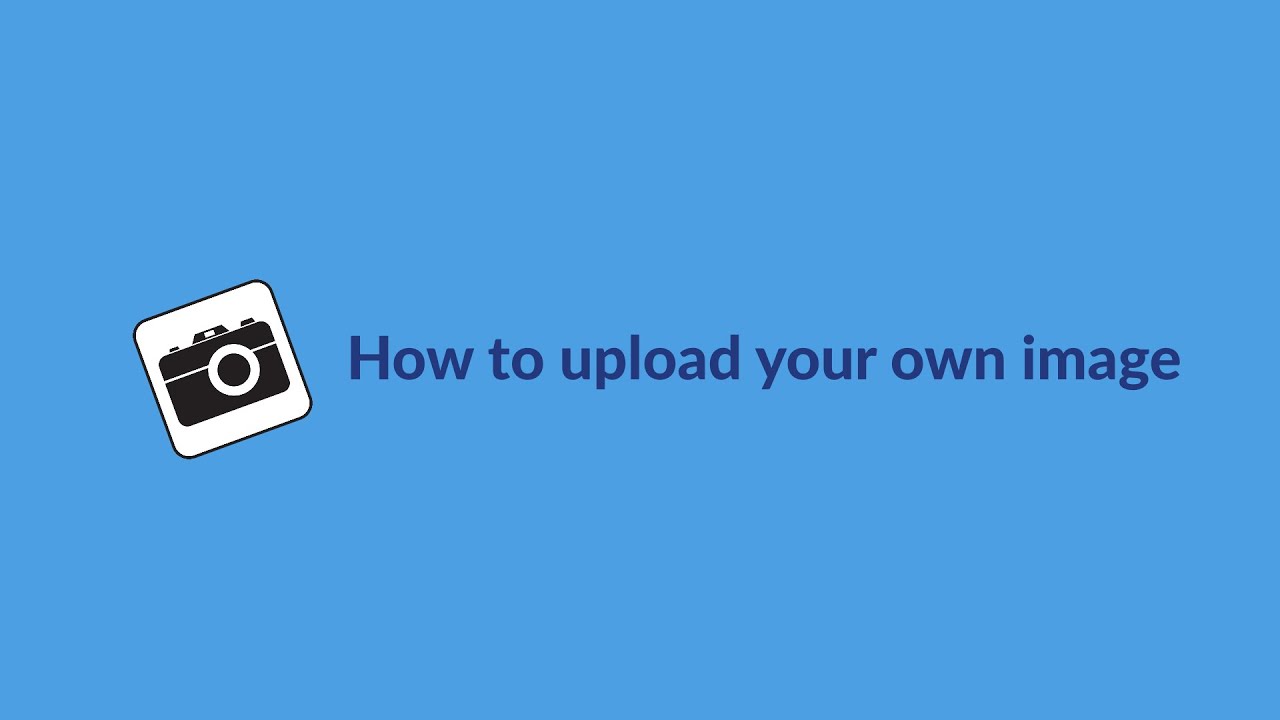 How to upload your own image - YouTube