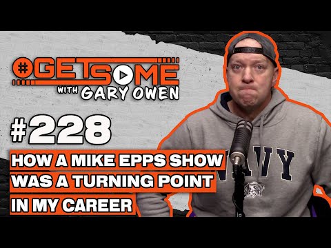 How A Mike Epps Show Was A Turning point In My Career | 228 w/ Gary Owen