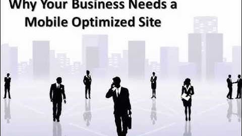 Why Your Business Needs a Mobile Optimized Site