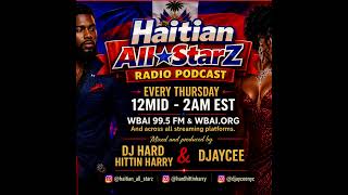 Episode 306: HAITIAN ALL-STARZ RADIO - WBAI 99.5 FM - EPISODE #306 - HARD HITTIN HARRY &amp; DJayCee