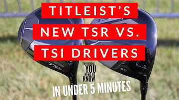 NEW Titleist TSR drivers vs. old TSi: Everything you need to know, in under 5 minutes