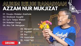DZUQTU WALALAN ATAKHOLA - INGATLAH || AZZAM NUR MUKJIZAT || FULL SHOLAWAT RAMADHAN