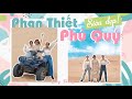 [Lang Thang đi đâu] Phan Thiết, Phú Qúy-Thiên đường đẹp như mơ/Chuyến đi nhanh như chớp/Heysunnie