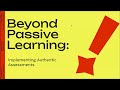 Beyond Passive Learning: Implementing Authentic Assessment in Instructional Design