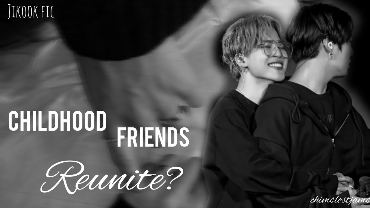 childhood friends || jikook fic [Ep 01]