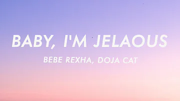 Bebe Rexha - Baby, I'm Jealous (Lyrics) ft. Doja Cat