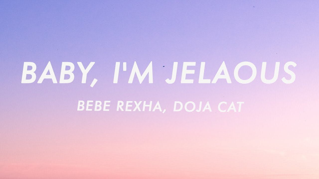 Bebe Rexha - Baby, I'm Jealous (Lyrics) ft. Doja Cat