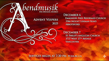 Advent Vespers 2025 by the Abendmusik Vesper Choir on December 7 in Vancouver